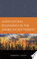 Agricultural beginnings in the American Southwest /