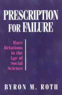 Prescription for failure : race relations in the age of social science /