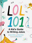 LOL 101 : a kid's guide to writing jokes /
