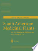 South American Medicinal Plants : Botany, Remedial Properties and General Use /