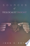 Sources of Holocaust insight : learning and teaching about the genocide /