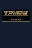 Historical dictionary of law enforcement /