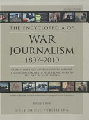 The encyclopedia of war journalism, 1807-2010 /