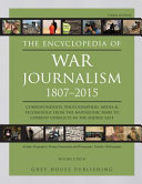 The encyclopedia of war journalism, 1807-2015 /