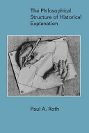 The philosophical structure of historical explanation /