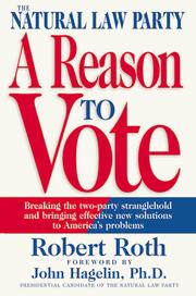 The Natural Law Party : a reason to vote : breaking the two-party stranglehold and bringing effective new solutions to America's problems /