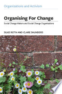 Organising for change : social change makers and social change organisations /