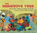 The mangrove tree : planting trees to feed families /