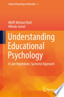 Understanding educational psychology : a late Vygotskian, Spinozist approach /