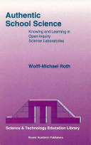 Authentic school science : knowing and learning in open-inquiry science laboratories /
