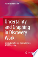 Uncertainty and graphing in discovery work : implications for and applications in stem education /