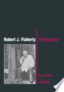 Robert J. Flaherty, a biography /