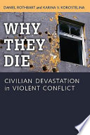 Why they die : civilian devastation in violent conflict /
