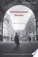 Multidirectional memory : remembering the Holocaust in the age of decolonization /