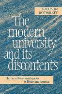 The modern university and its discontents : the fate of Newman's legacies in Britain and America /