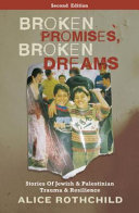 Broken promises, broken dreams : stories of Jewish and Palestinian trauma and resilience /
