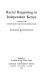 Racial bargaining in independent Kenya ; a study of minorities and decolonization /