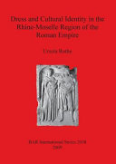 Dress and cultural identity in the Rhine-Moselle Region of the Roman Empire /