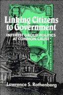 Linking citizens to government : interest group politics at Common Cause /