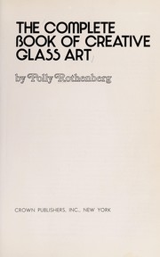 The complete book of creative glass art /