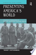 Presenting America's world : strategies of innocence in National geographic magazine, 1888-1945 /