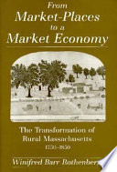 From market-places to a market economy : the transformation of rural Massachusetts, 1750-1850 /