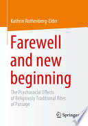 Farewell and new beginning : The Psychosocial Effects of Religiously Traditional Rites of Passage /