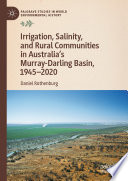 Irrigation, Salinity, and Rural Communities in Australia's Murray-Darling Basin, 1945-2020 /