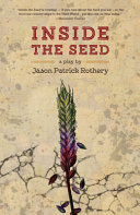 Inside the seed : a play /