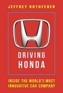 Driving Honda : inside the world's most innovative car company /