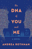 The DNA of you and me : a novel /