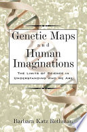 Genetic maps and human imaginations : the limits of science in understanding who we are /