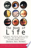 The book of life : a personal and ethical guide to race, normality, and the implications of the human genome project /