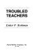 Troubled teachers /