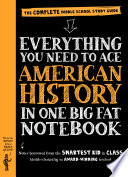 Everything you need to ace American history in one big fat notebook : the complete middle school study guide /