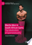 Macho Men in South African Gyms : The Idealization of Spornosexuality /