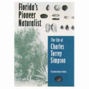 Florida's pioneer naturalist : the life of Charles Torrey Simpson /
