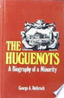 The Huguenots : a biography of a minority /