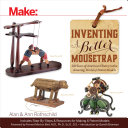 Inventing a better mousetrap : 200 years of American history in the amazing world of patent models /