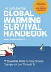 The global warming survival handbook : 77 essential skills to stop climate change-- or live through it /