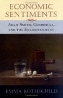 Economic sentiments : Adam Smith, Condorcet, and the Enlightenment /