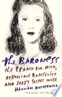 The baroness : the search for Nica, the rebellious Rothschild /