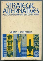 Strategic alternatives : selection, development, and implementation /