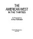 The American West in the thirties : 122 photographs /