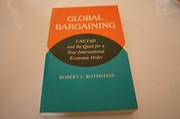 Global bargaining : UNCTAD and the quest for a new international economic order /