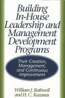 Building in-house leadership and management development programs : their creation, management, and continuous improvement /