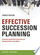 Effective succession planning : ensuring leadership continuity and building talent from within /