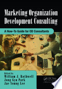 Marketing organization development consulting : a how-to guide for OD consultants /