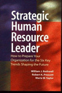 The strategic human resource leader : how to prepare your organization for the six key trends shaping the future /