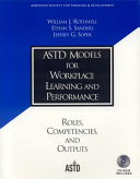 ASTD models for workplace learning and performance : roles, competencies, and outputs /